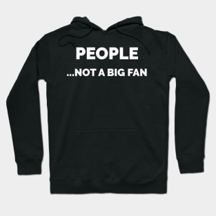 People Not A Big Fan Hoodie